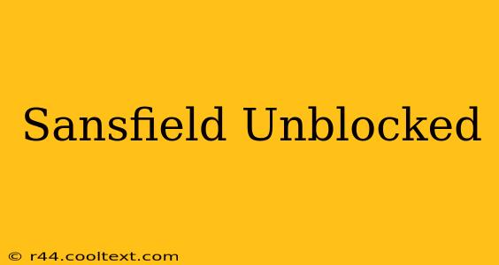 Sansfield Unblocked