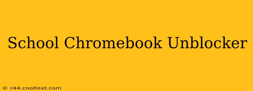 School Chromebook Unblocker