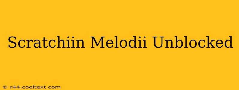 Scratchiin Melodii Unblocked