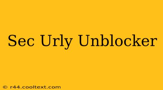 Sec Urly Unblocker