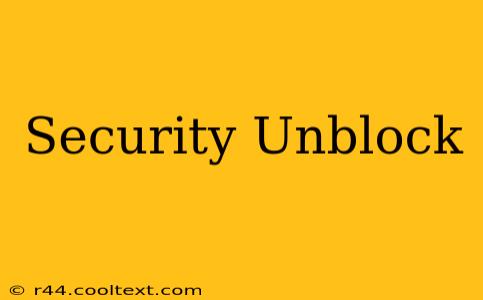 Security Unblock