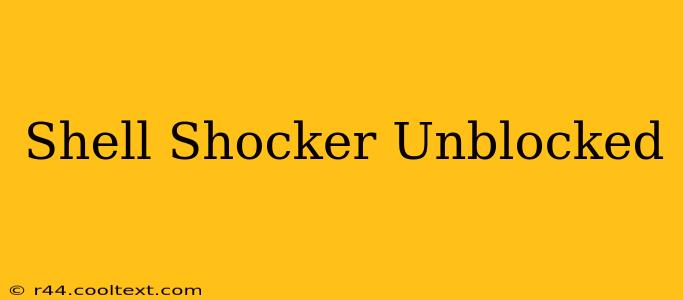 Shell Shocker Unblocked