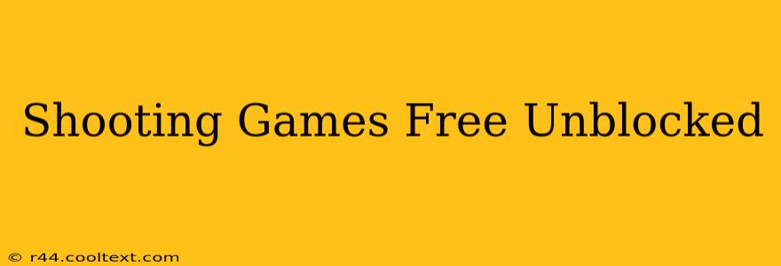 Shooting Games Free Unblocked