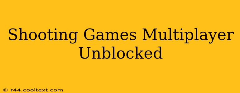 Shooting Games Multiplayer Unblocked