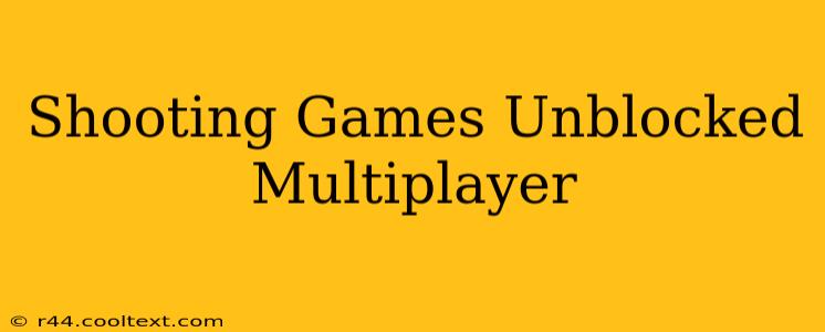 Shooting Games Unblocked Multiplayer