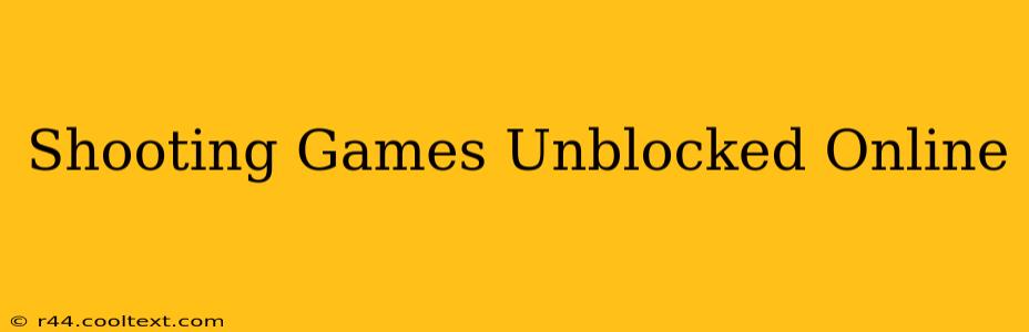 Shooting Games Unblocked Online