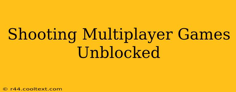 Shooting Multiplayer Games Unblocked