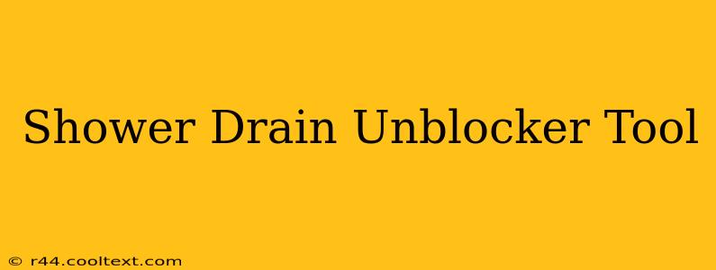 Shower Drain Unblocker Tool