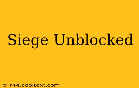 Siege Unblocked