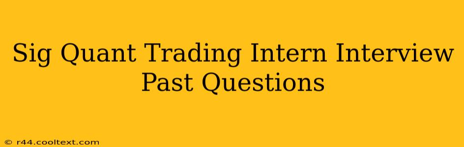 Sig Quant Trading Intern Interview Past Questions