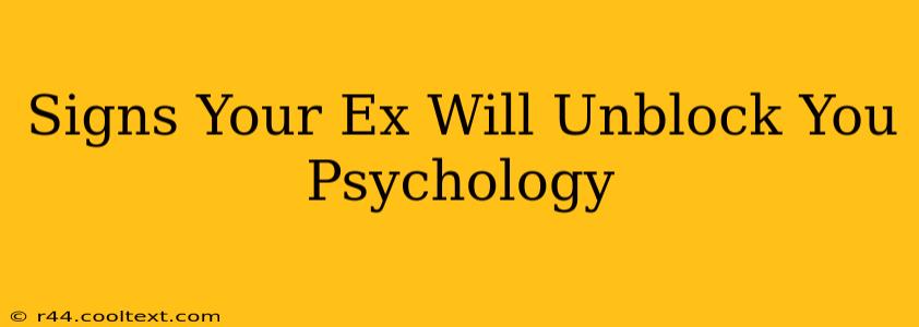 Signs Your Ex Will Unblock You Psychology