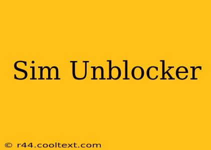 Sim Unblocker