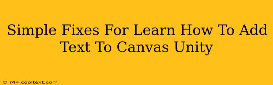 Simple Fixes For Learn How To Add Text To Canvas Unity