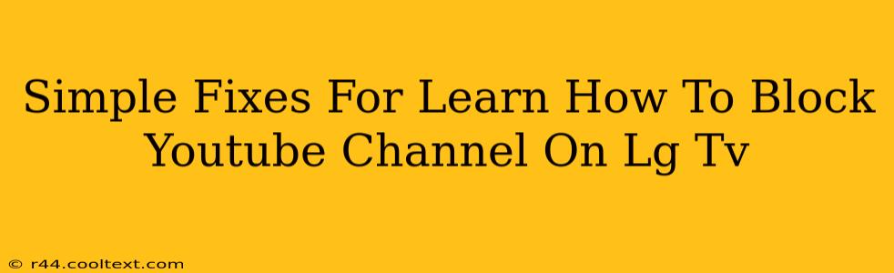 Simple Fixes For Learn How To Block Youtube Channel On Lg Tv