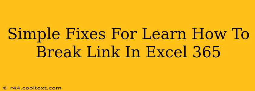 Simple Fixes For Learn How To Break Link In Excel 365