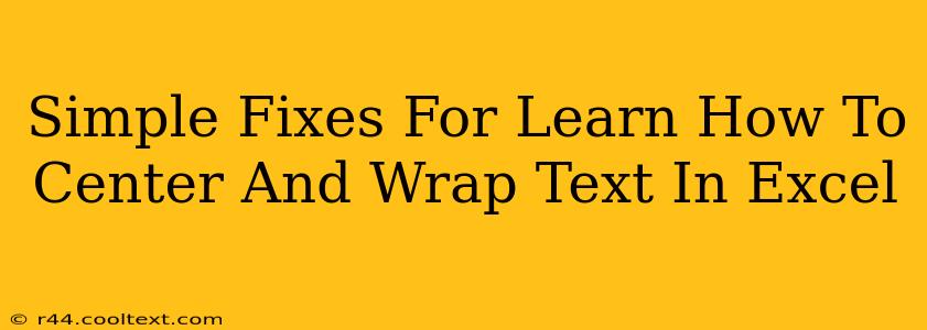 Simple Fixes For Learn How To Center And Wrap Text In Excel