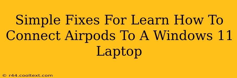 Simple Fixes For Learn How To Connect Airpods To A Windows 11 Laptop