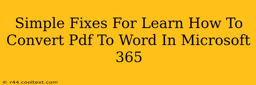 Simple Fixes For Learn How To Convert Pdf To Word In Microsoft 365