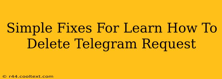 Simple Fixes For Learn How To Delete Telegram Request