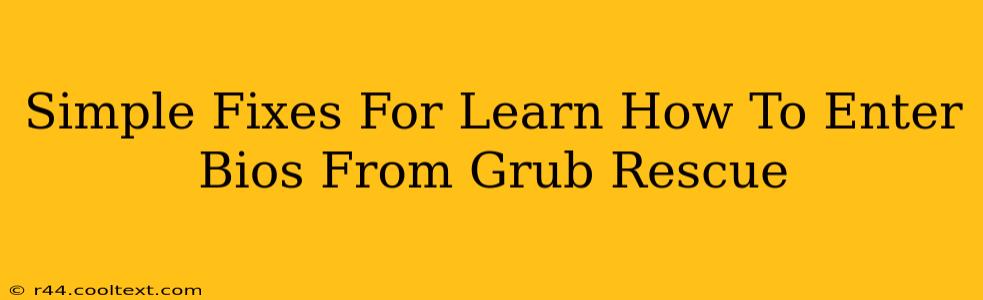 Simple Fixes For Learn How To Enter Bios From Grub Rescue