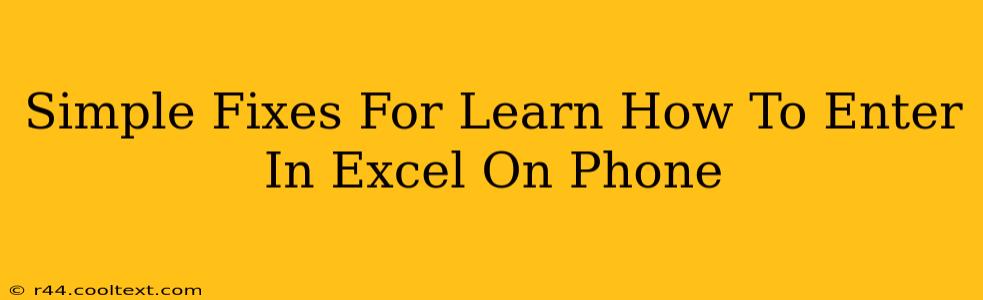 Simple Fixes For Learn How To Enter In Excel On Phone