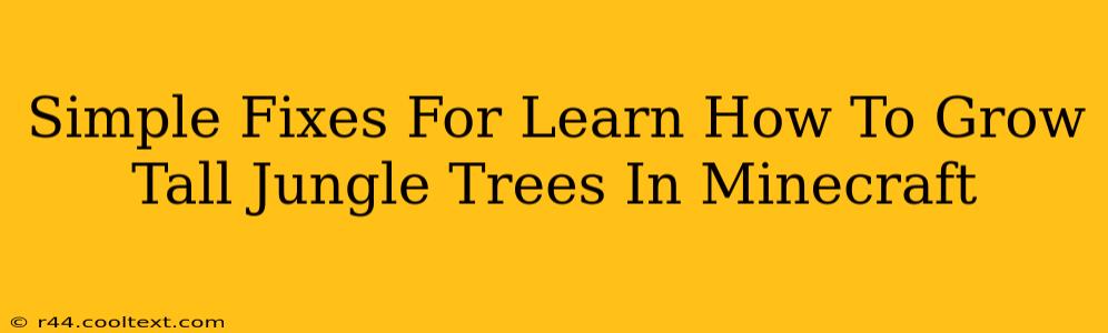 Simple Fixes For Learn How To Grow Tall Jungle Trees In Minecraft