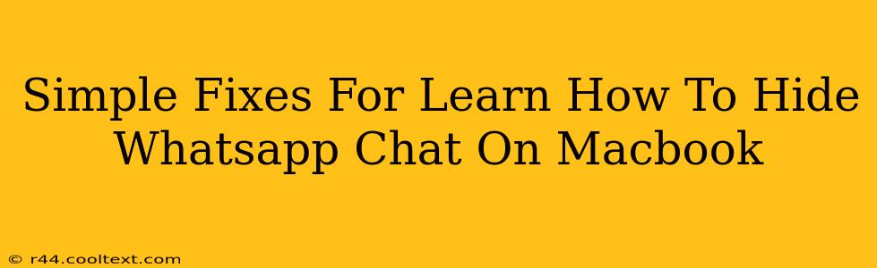 Simple Fixes For Learn How To Hide Whatsapp Chat On Macbook