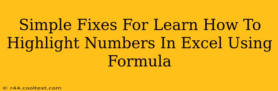 Simple Fixes For Learn How To Highlight Numbers In Excel Using Formula