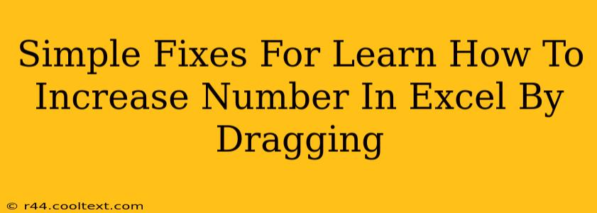 Simple Fixes For Learn How To Increase Number In Excel By Dragging