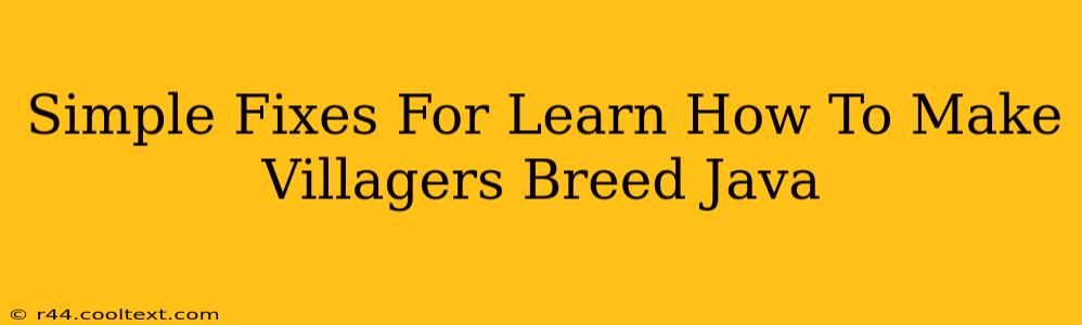 Simple Fixes For Learn How To Make Villagers Breed Java