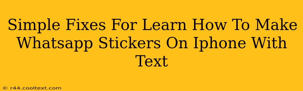 Simple Fixes For Learn How To Make Whatsapp Stickers On Iphone With Text