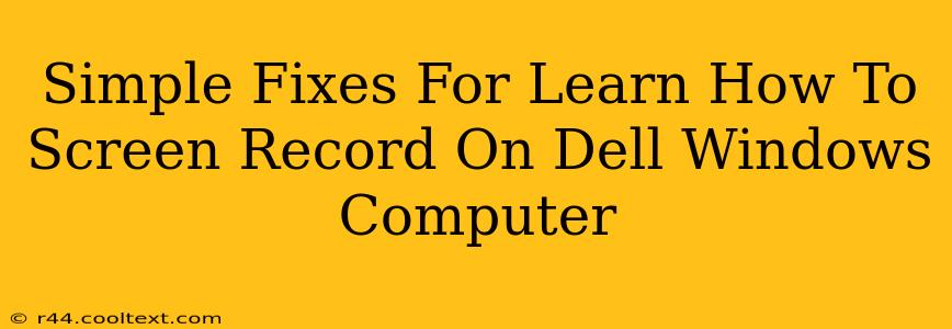 Simple Fixes For Learn How To Screen Record On Dell Windows Computer