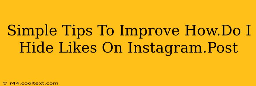 Simple Tips To Improve How.Do I Hide Likes On Instagram.Post