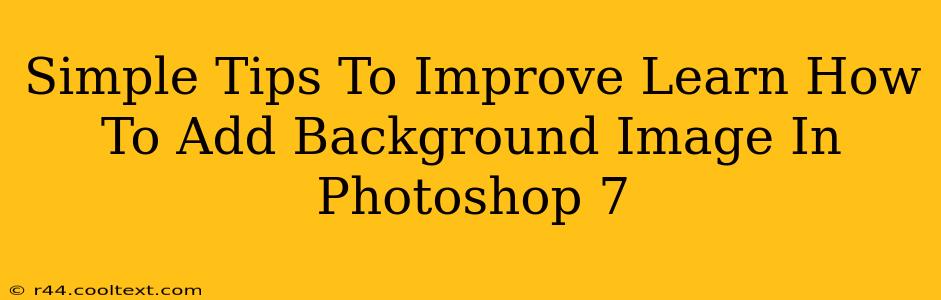 Simple Tips To Improve Learn How To Add Background Image In Photoshop 7