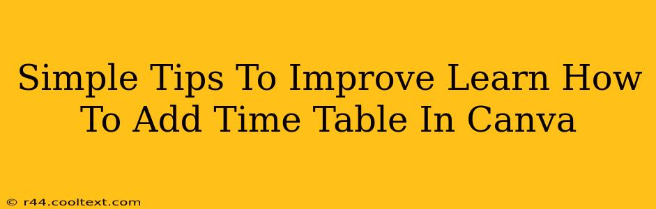 Simple Tips To Improve Learn How To Add Time Table In Canva