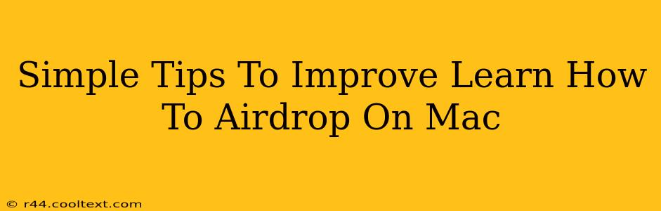 Simple Tips To Improve Learn How To Airdrop On Mac