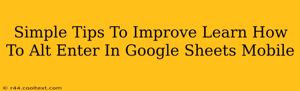 Simple Tips To Improve Learn How To Alt Enter In Google Sheets Mobile