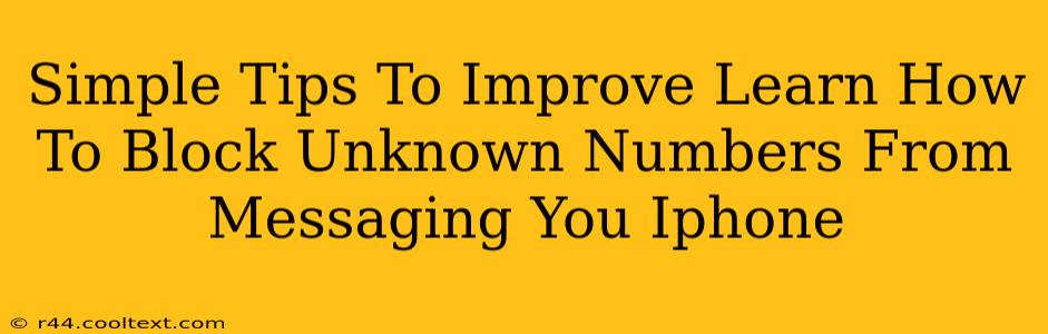 Simple Tips To Improve Learn How To Block Unknown Numbers From Messaging You Iphone