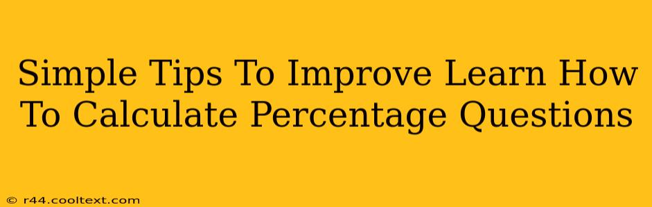 Simple Tips To Improve Learn How To Calculate Percentage Questions