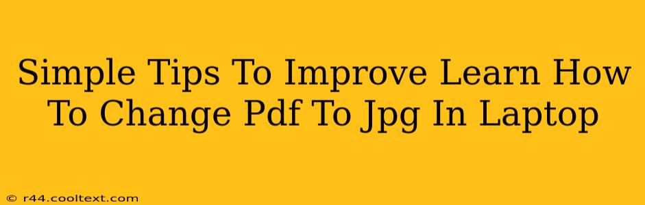 Simple Tips To Improve Learn How To Change Pdf To Jpg In Laptop