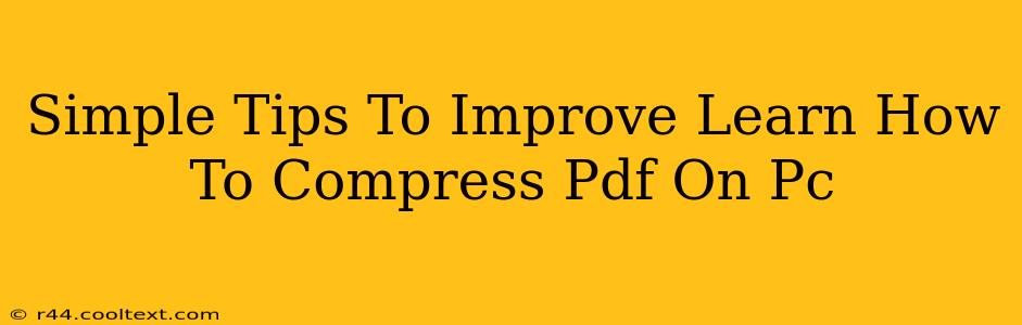 Simple Tips To Improve Learn How To Compress Pdf On Pc