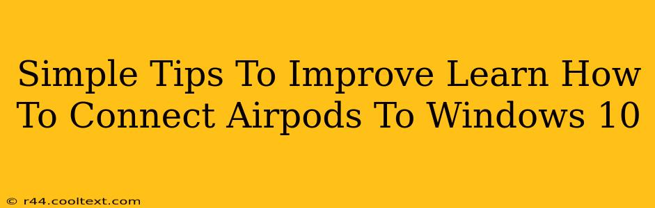 Simple Tips To Improve Learn How To Connect Airpods To Windows 10