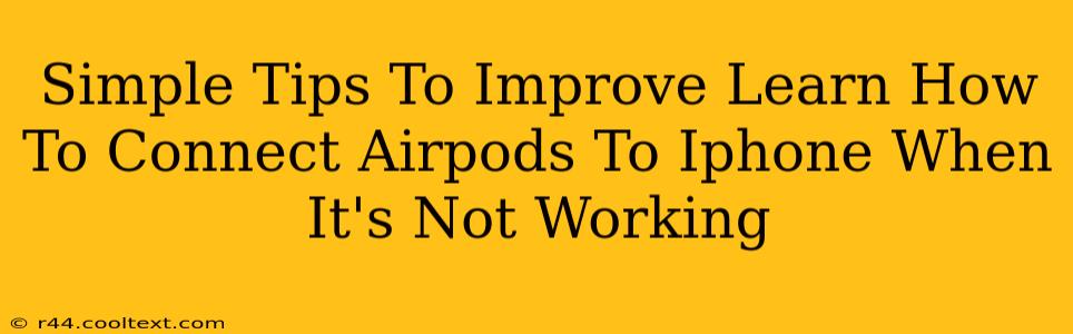 Simple Tips To Improve Learn How To Connect Airpods To Iphone When It's Not Working