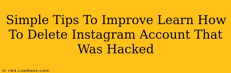 Simple Tips To Improve Learn How To Delete Instagram Account That Was Hacked