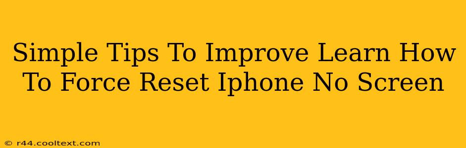 Simple Tips To Improve Learn How To Force Reset Iphone No Screen