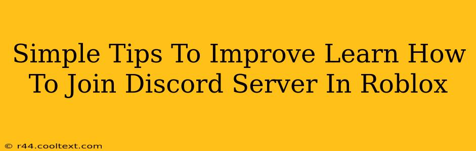 Simple Tips To Improve Learn How To Join Discord Server In Roblox