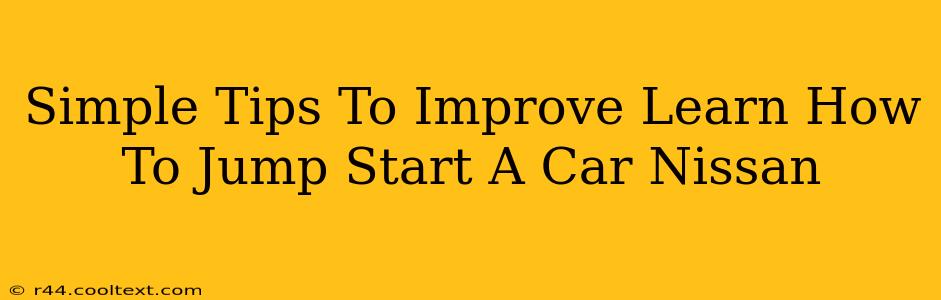 Simple Tips To Improve Learn How To Jump Start A Car Nissan