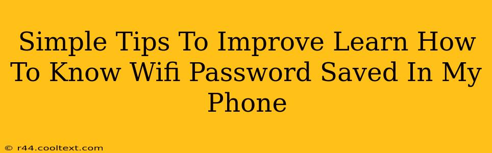 Simple Tips To Improve Learn How To Know Wifi Password Saved In My Phone