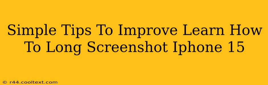 Simple Tips To Improve Learn How To Long Screenshot Iphone 15