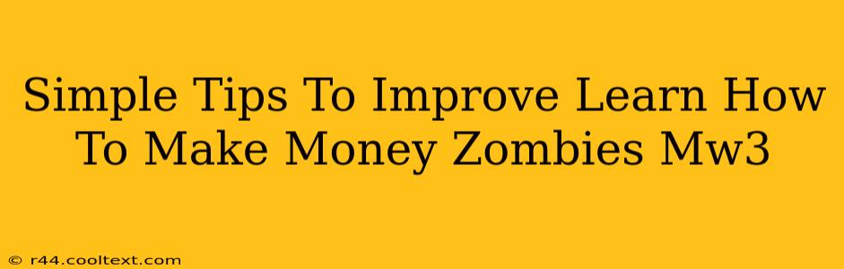 Simple Tips To Improve Learn How To Make Money Zombies Mw3